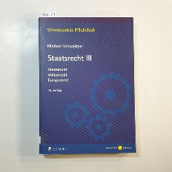 Schweitzer, Michael  Staatsrecht III: Staatsrecht Vlkerrecht Europarecht; 10. Auflage 