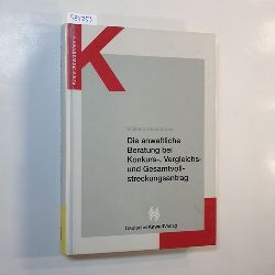 Uhlenbruck, Wilhelm  Die anwaltliche Beratung bei Konkurs-, Vergleichs- und Gesamtvollstreckungsantrag 