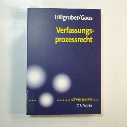 Christian Hillgruber ; Christoph Goos  Verfassungsprozessrecht 