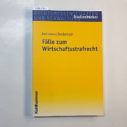 Uwe Hellmann ; Katharina Beckemper  Flle zum Wirtschaftsstrafrecht 
