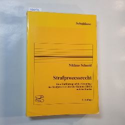 Schmid, Niklaus  Strafprozessrecht : eine Einfhrung auf der Grundlage des Strafprozessrechtes des Kantons Zrich und des Bundes 