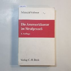 Martin Schmehl und Walter Vollmer  Die Assessorklausur im Strafprozess 
