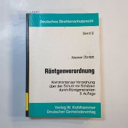 Rainer Kramer und Georg Zerlett  Rntgenverordnung : Kommentar zur Verordnung ber den Schutz vor Schden durch Rntgenstrahlen 