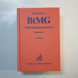 Weber, Klaus  Betubungsmittelgesetz, Verordnungen zum BtMG : Kommentar. 3., neu bearb. Aufl. 