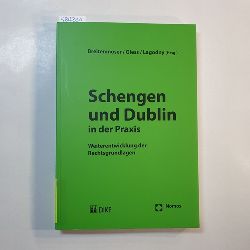 Breitenmoser, Stephan ; Gle, Sabine ; Lagodny, Otto   Schengen und Dublin in der Praxis : Weiterentwicklung der Rechtsgrundlagen 