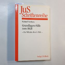 Martinek, Michael  Grundlagen-Flle zum BGB : die Wilhelm-Busch-Flle ; 25 Flle mit Lsungen zum brgerlichen Vermgensrecht 