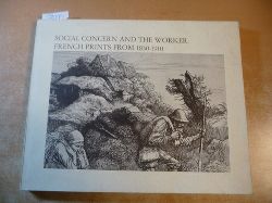 Weisberg, Gabriel P.  Social concern and the worker;: French prints from 1830-1910 
