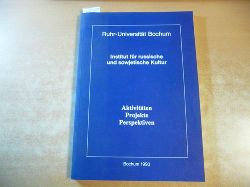 Bochum- Ruhr-Universitt (Hrsg.)  Institut fr russische und sowjetische Kultur : Aktivitten, Projekte, Perspektivem 