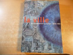 Dethier, Jean  La ville : art et architecture en Europe, 1870 - 1993 ; ouvrage publi  l