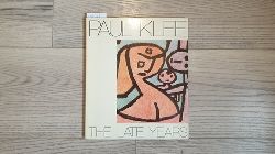 KLEE, Paul  Paul Klee: The Late Years 1930-1940 