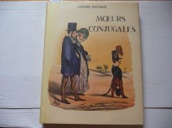 Honore Daumier (subject); Roberts-Jones, Philippe (editor)  Moeurs Conjugales 