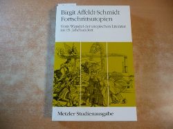 Affeldt-Schmidt, Birgit  Fortschrittsutopien : vom Wandel der utopischen Literatur im 19. Jahrhundert 