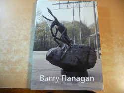 Flanagan, Barry, Ullrich, Ferdinand, Schwalm, Hans-Jrgen  Barry Flanagan: Plastik und Zeichnung, Sculpture and Drawing 
