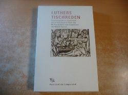 Martin Luther - Jrgen Henkys  Luthers Tischreden - Zusammengestellt von Jrgen Henkys und mit einem Essay von Walter Jens. 