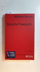 Freund, Winfried  Deutsche Phantastik : die phantastische deutschsprachige Literatur von Goethe bis zur Gegenwart ( UTB ; 2091) 