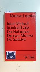 Luserke-Jaqui, Matthias  J. M. R. Lenz : Der Hofmeister - Der neue Menoza - Die Soldaten (UTB ; 1728) 