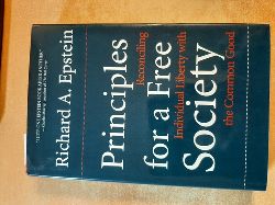 Epstein, Richard A.  Principles for a free society : reconciling individual liberty with the common good 