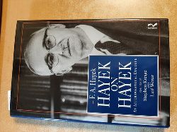 Kresge, Stephen [Hrsg.] ; Hayek, Friedrich A. von  Hayek on Hayek : an autobiographical dialogue 
