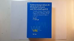 Apolte, Thomas, Bender, Dieter u.a.  Vahlens Kompendium der Wirtschaftstheorie und Wirtschaftspolitik, Teil: Bd. 1. 