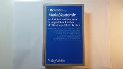 Oberender, Peter (Herausgeber) ; Baum, Herbert (Verfasser)  Marktkonomie: Marktstruktur und Wettbewerb in ausgewhlten Branchen der Bundesrepublik Deutschland 