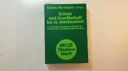 Herrmann, Ulrich [Hrsg.]  Schule und Gesellschaft im 19. Jahrhundert : Sozialgeschichte der Schule im bergang zur Industriegesellschaft 