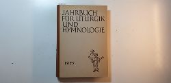Ameln, Konrad; Mahrenholz, Christhard; Mller, Karl Ferdinand (Hrsg.)  Jahrbuch fr Liturgik und Hymnologie, 1. Jahrgang 1955 