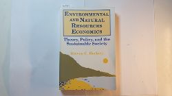 Steven Hackett ; Sahan T. M. Dissanayake  Environmental and Natural Resources Economics: Theory, Policy and the Sustainable Society 