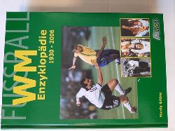 Grne, Hardy  Fuball-WM-Enzyklopdie : 1930 - 2006 