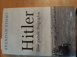 Simms, Brendan ; Schmidt, Klaus-Dieter [bersetzer]  Hitler : eine globale Biographie 
