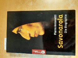 Antonetti, Pierre  Savonarola : die Biographie 