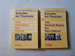 Graf, Friedrich Wilhelm [Hrsg.]  Klassiker der Theologie. Band I: Von Tertullian bis Calvin + Band II: Von Richard Simon bis Karl Rahner (2 BÜCHER) 