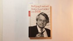 Leonhard, Wolfgang  Meine Geschichte der DDR 