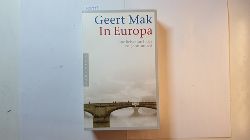 Mak, Geert  In Europa : eine Reise durch das 20. Jahrhundert 
