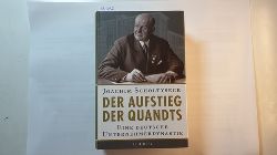 Scholtyseck, Joachim  Der Aufstieg der Quandts : eine deutsche Unternehmerdynastie 