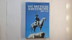 Haupt, Werner  Die deutsche Schutztruppe 1889 - 1918 : Auftrag und Geschichte 