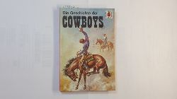 Diverse  Die Geschichte der Cowboys (Leben, wissen, lesen, lernen ; 37) 