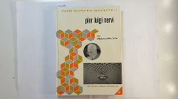 Huxtable, Ada Louise  Pier Luigi Nervi ( Grosse Meister der Architektur ; Bd. 5) 