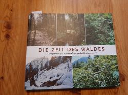 Meister, Georg ; Offenberger, Monika  Die Zeit des Waldes : Bilderreise durch Geschichte und Zukunft unserer Wlder 