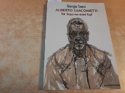 Giorgio Soavi  Alberto Giacometti. Der Traum von einem Kopf 