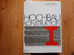 Schmitt, Heinrich ; Heene, Andreas  Hochbau Konstruktion : Die Bauteile und das Baugefge Grundlagen des heutigen Bauens 