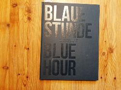 Diller Scofidio + Renfro, Matthew Monteith  Blaue Stunde / Blue Hour 
