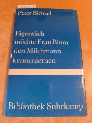 Bichsel, Peter  Eigentlich mchte Frau Blum den Milchmann kennenlernen: 21 Geschichten 