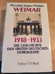 Winkler, Heinrich August  Weimar 1918 - 1933 : die Geschichte der ersten deutschen Demokratie 