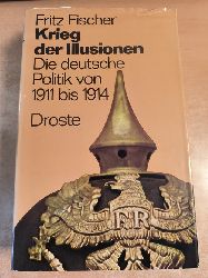 Fischer, Fritz  Krieg der Illusionen : d. dt. Politik von 1911 - 1914 