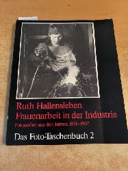 Hallensleben, RuthJagals, Kah [Mitarb.]  Das  Foto-Taschenbuch ; 2 Frauenarbeit in der Industrie : Fotogr. aus d. Jahren 1938 -1967 