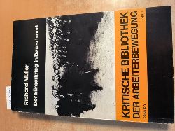 Mller, Richard  Der Brgerkrieg in Deutschland. (=Kritische Bibliothek der Arbeiterbewegung ; Text Nr. 4 