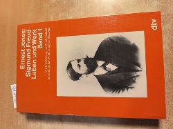 Jones, Ernest  Sigmund Freud - Leben und Werk. 3 Bnde. Nur Band. 1. Die Entwicklung der Persnlichkeit und die grossen Entdeckungen : 1856 - 1900 