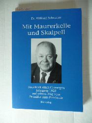Schramm, Wilfried  Mit Maurerkelle und Skalpell. Rckblick eines Chirurgen Jahrg. 1928 auf seinen Weg vom Pennler zum Pensionr. 