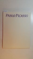 Picasso, Pablo [Ill.] ; Felix, Zdenek [Red.]  Pablo Picasso : ausgew. Graphik 1905 - 1970 ; (anlssl. d. Ausstellung 