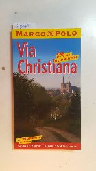Diverse  Via Christiana. Ein kirchlicher Reisefhrer. Kirchen, Klster, Kreuze, Wallfahrtsorte. 